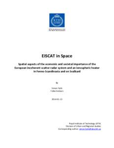 EISCAT in Space Spatial aspects of the economic and societal importance of the European incoherent scatter radar system and an ionospheric heater in Fenno-Scandinavia and on Svalbard  By