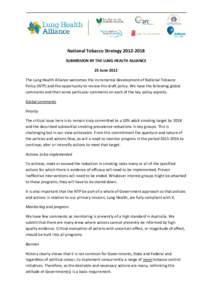 National Tobacco Strategy[removed]SUBMISSION BY THE LUNG HEALTH ALLIANCE 25 June 2012 The Lung Health Alliance welcomes the incremental development of National Tobacco Policy (NTP) and the opportunity to review this dr