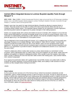 MEDIA RELEASE  Instinet Offers Integrated Access to Luminex Buyside Liquidity Tools through Newport® 3 NEW YORK – May 3, 2016 – Instinet Incorporated (Instinet) today announced that its US brokerage subsidiary, Inst