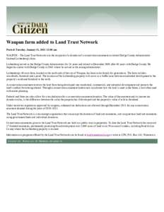 Waupun farm added to Land Trust Network Posted: Tuesday, January 11, :00 am WAUPUN - The Land Trust Network was the recipient of a donation of a conservation easement on retired Dodge County Administrator Garland 