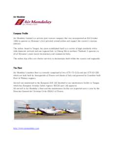 Air Mandalay  Company Profile Air Mandalay Limited is a private joint venture company that was incorporated on 6th October 1994 to operate as Myanmar’s first privately owned airline and support the country’s tourism 
