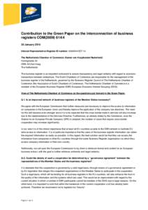 Contribution to the Green Paper on the interconnection of business registers COMJanuary 2010 Interest Representative Register ID number: The Netherlands Chamber of Commerce (Kamer van Kooph