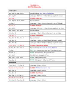 Hunt Library[removed]Calendar Fall Term 2014 Mon., Aug. 25 – Sat., Aug. 30  Regular schedule* Mon., Aug. 25 Classes Begin