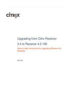 Upgrading from Citrix Receiver 3.4 to ReceiverStep by step instructions for upgrading Receiver for Windows  April 2015