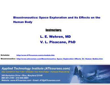 Bioastronautics: Space Exploration and its Effects on the Human Body Instructors: L. E. Wehren, MD V. L. Pisacane, PhD