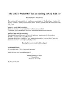 The City of Watervliet has an opening in City Hall for Maintenance Mechanic The position will be responsible for small maintenance/repairs of City Buildings. Position will involve: Painting/Carpentry/Small building repai