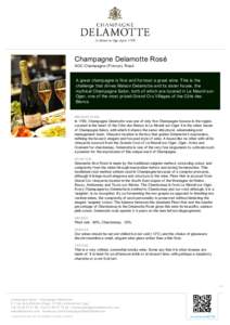 Champagne Delamotte Rosé AOC Champagne (France), Rosé A great champagne is first and formost a great wine. This is the challenge that drives Maison Delamotte and its sister house, the mythical Champagne Salon, both of 