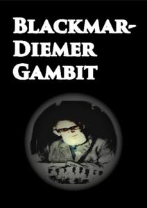 Andy Martrich, 2015  Blackmar-Diemer Gambit “On the chessboard lies and hypocrisy do not last long.” - Emanuel Lasker