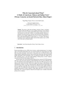 Who Is Concerned about What? A Study of American, Chinese and Indian Users’ Privacy Concerns on Social Network Sites (Short Paper) Yang Wang, Gregory Norcie, Lorrie Faith Cranor School of Computer Science Carnegie Mell