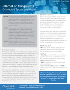 Cloudwick Case Study  Internet of Things (IoT) Connected Sports and Health Challenge In mid-2014, a U.S.-based Fortune 100 multinational