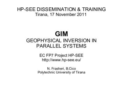 HP-SEE DISSEMINATION & TRAINING Tirana, 17 November 2011 GIM  GEOPHYSICAL INVERSION IN