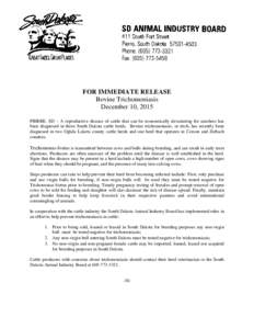 FOR IMMEDIATE RELEASE Bovine Trichomoniasis December 10, 2015 PIERRE, SD – A reproductive disease of cattle that can be economically devastating for ranchers has been diagnosed in three South Dakota cattle herds. Bovin