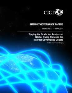 INTERNET GOVERNANCE PAPERS PAPER NO. 7 — MAY 2014 Tipping the Scale: An Analysis of Global Swing States in the Internet Governance Debate