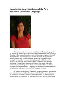Introduction to Archaeology and the New Testament (Mandarin Language) Wenhua Shi  There are currently few resources available in the Mandarin language for