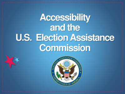 Accessibility and the U.S. Election Assistance Commission  The Promise of HAVA