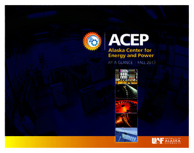 Alaska Center for Energy and Power At A Glance | fall 2013 ACEP AAG[removed]B.indd 1