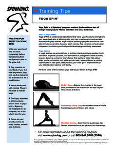 g Training Tips YOGA S PI N ™ Yoga Spin is a Spinning® program workout that combines two of today’s most popular fitness activities into one, fluid class.  Five Tips for