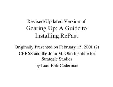 Revised/Updated Version of  Gearing Up: A Guide to Installing RePast Originally Presented on February 15, 2001 (?) CBRSS and the John M. Olin Institute for