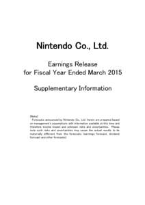 Nintendo Co., Ltd. Earnings Release for Fiscal Year Ended March 2015 Supplementary Information  [Note]