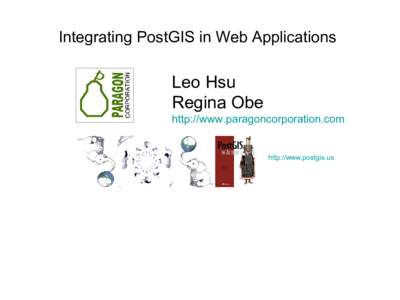 Integrating PostGIS in Web Applications  Leo Hsu Regina Obe http://www.paragoncorporation.com