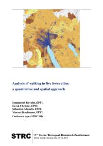 Analysis of walking in five Swiss cities: a quantitative and spatial approach Emmanuel Ravalet, EPFL Derek Christie, EPFL Sébastien Munafò, EPFL
