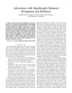 1  Advections with Significantly Reduced Dissipation and Diffusion ByungMoon Kim, Yingjie Liu, Ignacio Llamas, Jarek Rossignac Georgia Institute of Technology