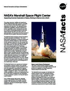NASA’s Marshall Space Flight Center Supporting America’s Exploration of Space, Working to Improve Life on Earth The unique resources, facilities and expertise at NASA’s Marshall Space Flight Center in Huntsville, A