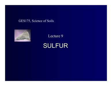 GES175, Science of Soils  Lecture 9 SULFUR