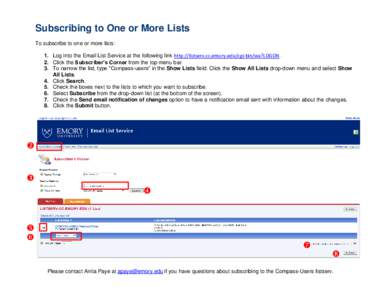 Subscribing to One or More Lists To subscribe to one or more lists: 1. Log into the Email List Service at the following link http://listserv.cc.emory.edu/cgi-bin/wa?LOGON . 2. Click the Subscriber’s Corner from the top
