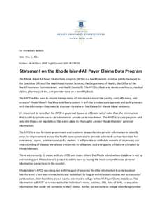 For Immediate Release Date: May 1, 2014 Contact: Herb Olson, OHIC Legal CounselStatement on the Rhode Island All Payer Claims Data Program The Rhode Island All Payer Claims Data program (APCD) is a health