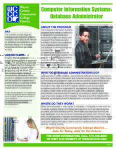 Computer Information Systems: Database Administrator ABOUT THE PROGRAM PAY The median annual wage for database administrators (DBAs)