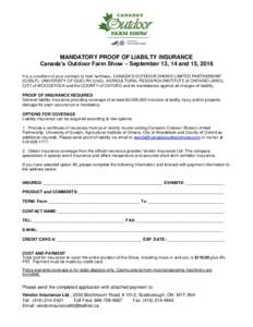 MANDATORY PROOF OF LIABILTY INSURANCE Canada’s Outdoor Farm Show – September 13, 14 and 15, 2016 It is a condition of your contract to hold harmless, CANADA’S OUTDOOR SHOWS LIMITED PARTNERSHIP (COSLP), UNIVERSITY O