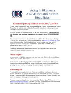 Voting In Oklahoma A Guide for Citizens with Disabilities Remember primary elections are on July 27, 2010!!! Voting is your constitutional right and responsibility as a citizen. It is an important way to help select the 