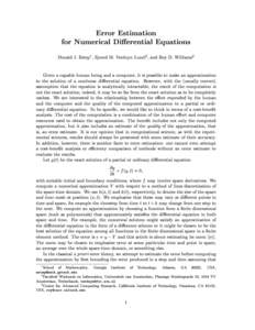 Error Estimation for Numerical Dierential Equations Donald J. Estep1 , Sjoerd M. Verduyn Lunel2, and Roy D. Williams3 Given a capable human being and a computer, it is possible to make an approximation to the solution o