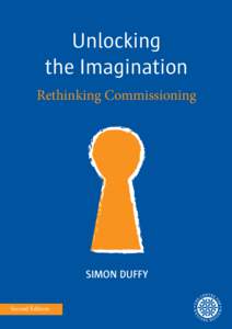 Unlocking the Imagination Rethinking Commissioning SIMON DUFFY Second Edition