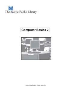 Computer Basics 2  Seattle Public Library – Library Instruction The Computer