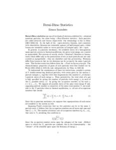 Fermi-Dirac Statistics Simon Saunders Fermi-Dirac statistics are one of two kinds of statistics exhibited by !identical quantum particles, the other being !Bose-Einstein statistics. Such particles are called fermions and
