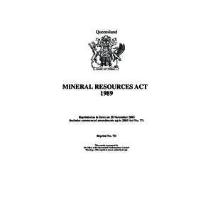 Queensland  MINERAL RESOURCES ACT[removed]Reprinted as in force on 28 November 2003