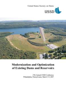 United States Society on Dams  Modernization and Optimization of Existing Dams and Reservoirs 27th Annual USSD Conference Philadelphia, Pennsylvania, March 5-9, 2007