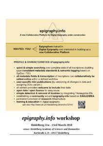 epigraphy.info workshop Heidelberg 21st - 23rd March 2018 venue: Heidelberg Academy of Sciences and Humanities Karlstraße 4, D – 69117 Heidelberg  Programme