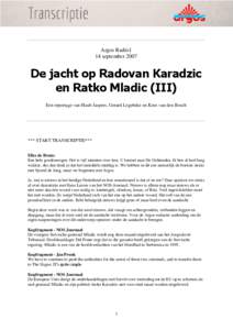Argos Radio1 14 september 2007 De jacht op Radovan Karadzic en Ratko Mladic (III) Een reportage van Huub Jaspers, Gerard Legebeke en Kees van den Bosch