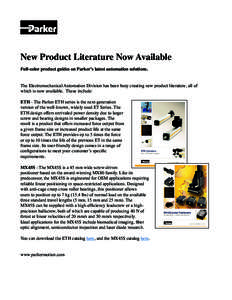 New Product Literature Now Available Full-color product guides on Parker’s latest automation solutions. The Electromechanical Automation Division has been busy creating new product literature, all of which is now avail