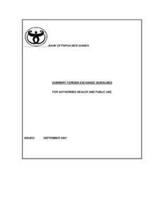 BANK OF PAPUA NEW GUINEA  SUMMARY FOREIGN EXCHANGE GUIDELINES FOR AUTHORISED DEALER AND PUBLIC USE