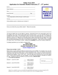 Safety Town 2015 Application for Volunteer Student Instructor (7th – 12th grades) Name:________________________________________________ Street Address:_________________________________________ City:____________________