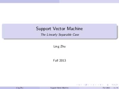 Support Vector Machine The Linearly Separable Case Ling Zhu  Fall 2013