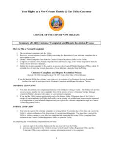 Your Rights as a New Orleans Electric & Gas Utility Customer  COUNCIL OF THE CITY OF NEW ORLEANS Summary of Utility Customer Complaint and Dispute Resolution Process How to File a Formal Complaint