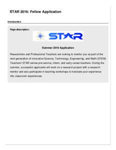 STAR 2016: Fellow Application Introduction Page description: Summer 2016 Application Researchers and Professional Teachers are looking to mentor you as part of the
