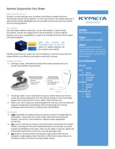 Kymeta Corporation Fact Sheet What does Kymeta do? Kymeta is commercializing a new, innovative and software-enabled antenna to revolutionize satellite communications. It is the only antenna in the market today that is el
