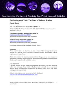 Producing the Crisis: The State of Leisure Studies David Rowe This is an electronic version of an article published as: Rowe, D. 2002, „Producing the Crisis: The State of Leisure Studies‟, Annals of Leisure Research,