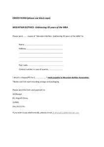 ORDER FORM (please use block caps)  MOUNTAIN BOTHIES- Celebrating 50 years of the MBA Please send …….. copies of “Mountain Bothies- Celebrating 50 years of the MBA” to: